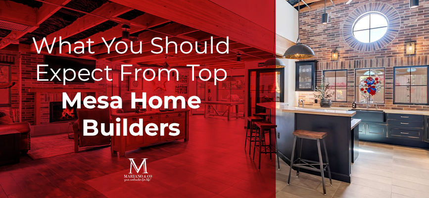 top Mesa Home Builders expectations